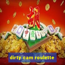 dirty cam roulette